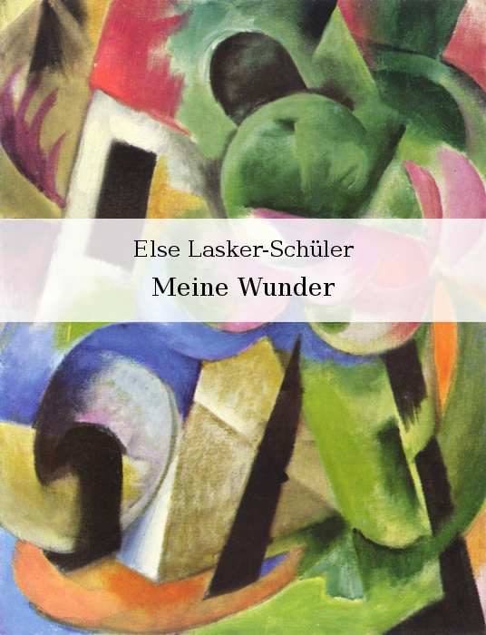 Else Lasker-Schüler - Meine Wunder